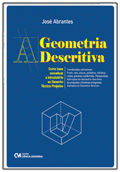 A Geometria Descritiva - Como Base Conceitual e Introdutória ao Desenho Técnico Projetivo