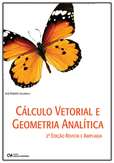 Cálculo Vetorial e Geometria Analítica - 2a. Edição Revista e Ampliada