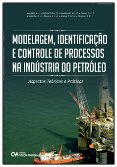 Modelagem, Identificação e Controle de Processos na Indústria do Petróleo: Aspectos Teóricos e Práticos