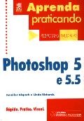 Aprenda Praticando Photoshop 5 e 5.5 ( Resposta Imediatas)