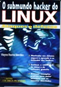 O Submundo dos Hacker do Linux ( Ataque e Defesa) 