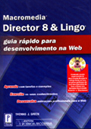 Macromedia Director 8 & Lingo ( Guia Rapido para Desenvolvimento na Web)