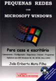 Pequenas Redes com Micosoft Windows ( Para Casa e Escritorio)  - ESGOTADO