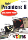 Adobe Premiere 6 Guia Pratico e Visual