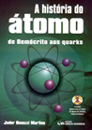 A Historia do Átomo ( De Demócrito aos Quarks)