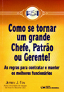 Como se Tornar um Grande Chefe, Patrão ou Gerente