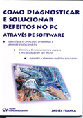 Como Diagnosticar  e Solucionar Defeitos no PC Através de Software