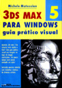 3DS Max 5 para Windows Guia Prático Visual