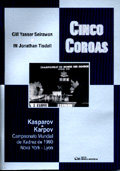 Cinco Coroas: Kasparov X Karpov Campeonato Mundial de Xadrez de 1990 Nova York - Lyon