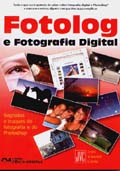 Fotolog e Fotografia Digital: Segredos e Truques da Fotografia e do Photoshop