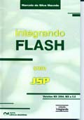 Integrando Flash com JSP - Abrange Versões MX, MX 2004 e 5.0