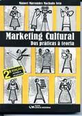 Marketing Cultural: Das Práticas á Teoria - 2a Edição Revisada e Atualizada