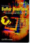 Tudo sobre Buffer Overflow: Aprenda como os Crackers exploram uma falha como porta de Entrada no seu sistema