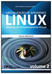 Virtualização de Servidores Linux Volume 2 - Sistemas de Armazenamento Virtual - Guia Prático