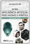 Guia Teórico - Inteligência Artificial - Redes Neurais e Robótica: Básico, Intermediário e Avançado