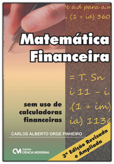 Matemática Financeira sem Uso de Calculadoras Financeira - 3a. Edição Revisada e Ampliada