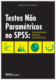 Teste Não Paramétricos no SPSS: uma abordagem prática e interpretativa