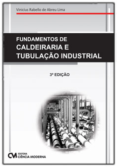 Fundamentos de Calderaria e Tubulação Industrial - 3a. Edição