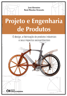 Projeto e Engenharia de Produtos - O design, a fabricação de produtos industriais e seus impactos socioambientais