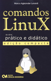 Comandos Linux - Prático e Didático - ed. compacta