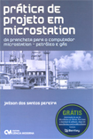 Prática de Projeto em Microstation - Da prancheta para o computador microstation - petróleo e gás